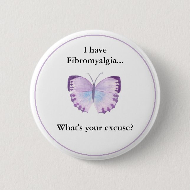 Ich habe Fibromyalgia…, was Ihre Entschuldigung Button (Vorderseite)