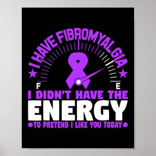 Ich habe Fibromyalgie, die ich nicht mit Energie v Poster