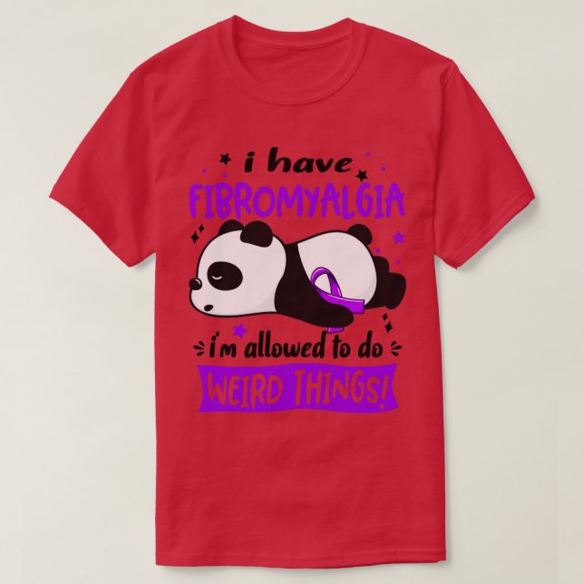 Ich habe Fibromyalgie, die ich seltsame Dinge tun  T-Shirt (Design vorne)