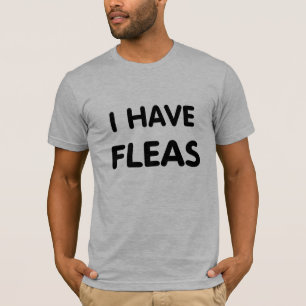 Ich habe Flöhe T-Shirt