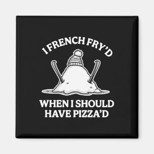 Ich habe French Fry'd, als ich Pizza'd lustige Ski Magnet