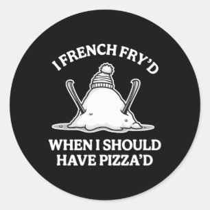 Ich habe French Fry'd, als ich Pizza'd lustige Ski Runder Aufkleber