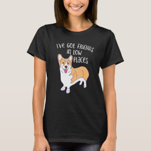 Ich habe Freunde an niedrigen Orten Corgi Hund Gra T-Shirt
