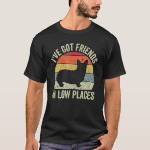 Ich habe Freunde an niedrigen Orten Corgi Hund Hu T-Shirt