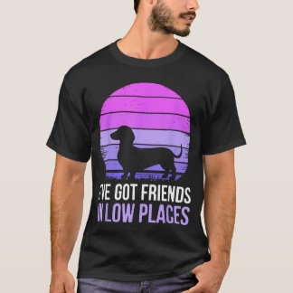 Ich habe Freunde an niedrigen Orten Dachshund Hund T-Shirt