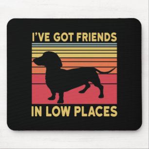 Ich habe Freunde an niedrigen Orten Mousepad
