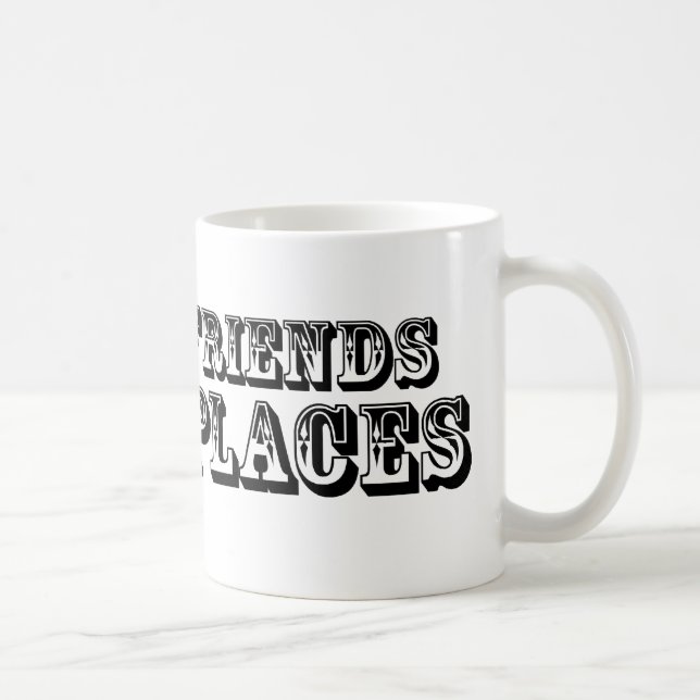 Ich habe FREUNDE IN DEN NIEDRIGEN PLÄTZEN Tasse (Rechts)