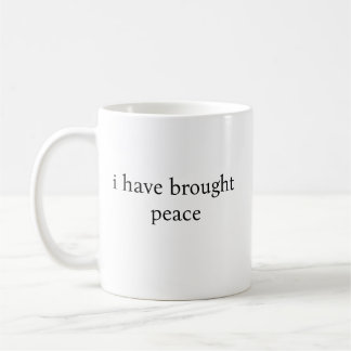 Ich habe Frieden gebracht Kaffeetasse