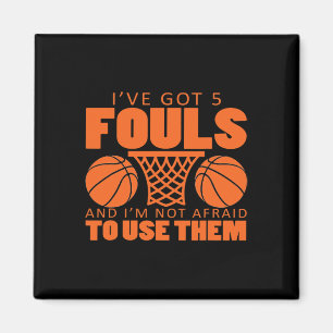 Ich habe fünf Fouls Got und ich bin nicht davor, s Magnet