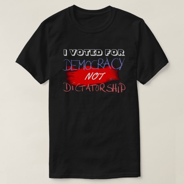 ICH HABE FÜR DEMOKRATIE GESTIMMT, NICHT FÜR DIKTAT T-Shirt (Design vorne)