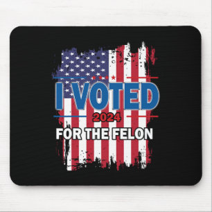 Ich habe für den Felon gestimmt; den lustigen Repu Mousepad