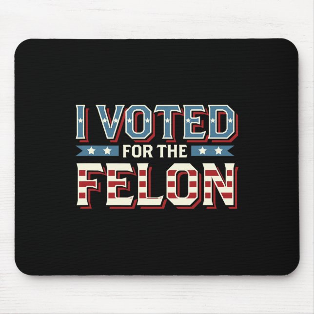 Ich habe für den Felon gestimmt - Donald Trump 202 Mousepad (Vorne)