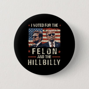 Ich habe für den Felon und den Hillbilly Trump 202 Button