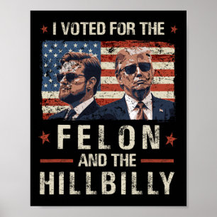 Ich habe für den Felon und den Hillbilly Trump 202 Poster