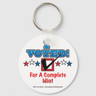 Ich habe für einen vollständigen Idiot gestimmt Schlüsselanhänger