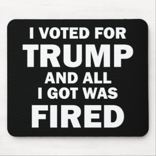 Ich habe für Trump gestimmt, und alles, was ich Go Mousepad