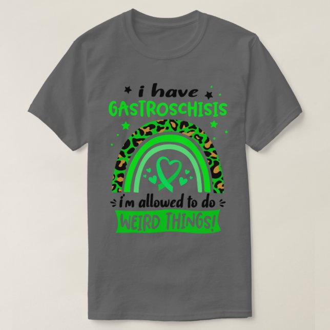 Ich habe Gastroschisis Ich darf seltsame Dinge tun T-Shirt (Design vorne)