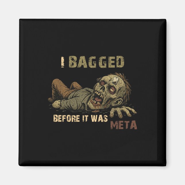 Ich habe gebaggert, bevor es Meta war - Lustiger T Magnet (Vorne)