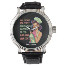 Ich habe gekocht für Leute, die ich hätte vergifte Armbanduhr