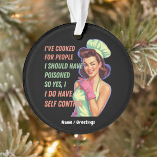 Ich habe gekocht für Leute, die ich hätte vergifte Ornament