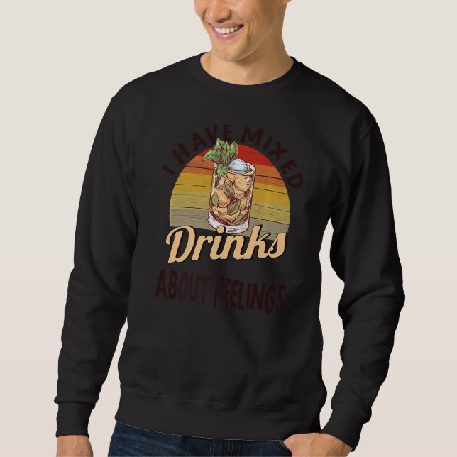 Ich habe gemischte Getränke über Gefühle Barkeeper Sweatshirt (Vorderseite)