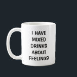 Ich habe gemischte Getränke über Gefühle Kaffeetasse<br><div class="desc">Ich habe gemischte Getränke über Gefühle. Zitat Kaffee Tasse</div>