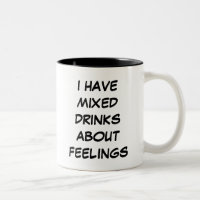 Ich habe gemischte Getränke über Gefühle Tasse