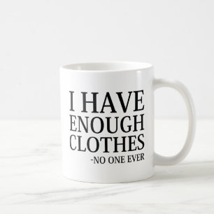 Ich habe genug Kleidung Kaffeetasse