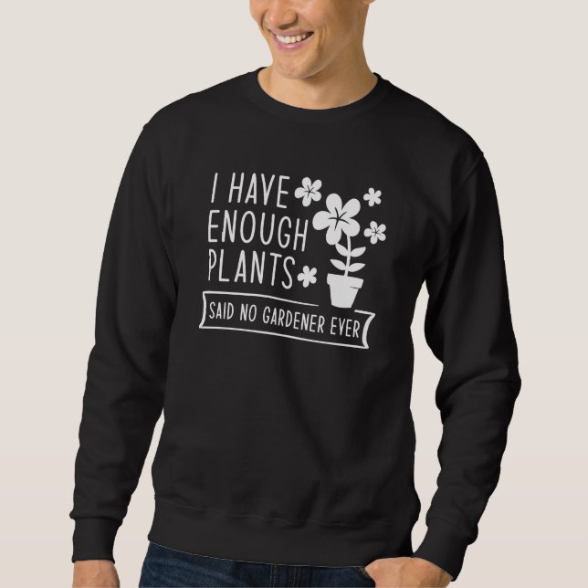Ich habe genug Pflanze Sweatshirt (Vorderseite)