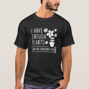 Ich habe genug Pflanzen T-Shirt