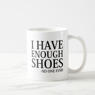 Ich habe genug Schuhe Kaffeetasse