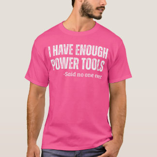 Ich habe genug Werkzeuge Handwerker Humor Sarkasmu T-Shirt
