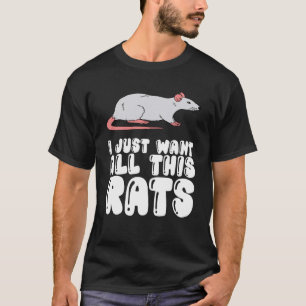 Ich habe gerade all diese Ratten Gewollt T-Shirt