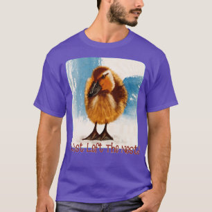 Ich habe gerade das Nest Verlassen T-Shirt