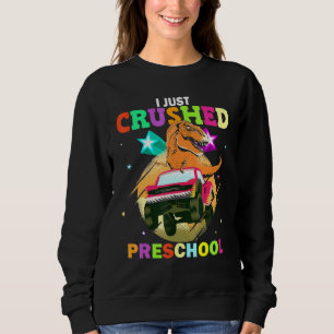 Ich habe gerade die Vorschule T Rex Monster Truck  Sweatshirt