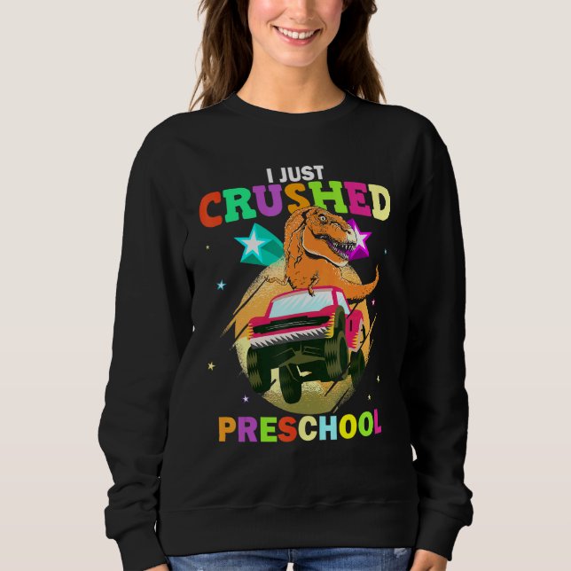 Ich habe gerade die Vorschule T Rex Monster Truck  Sweatshirt (Vorderseite)