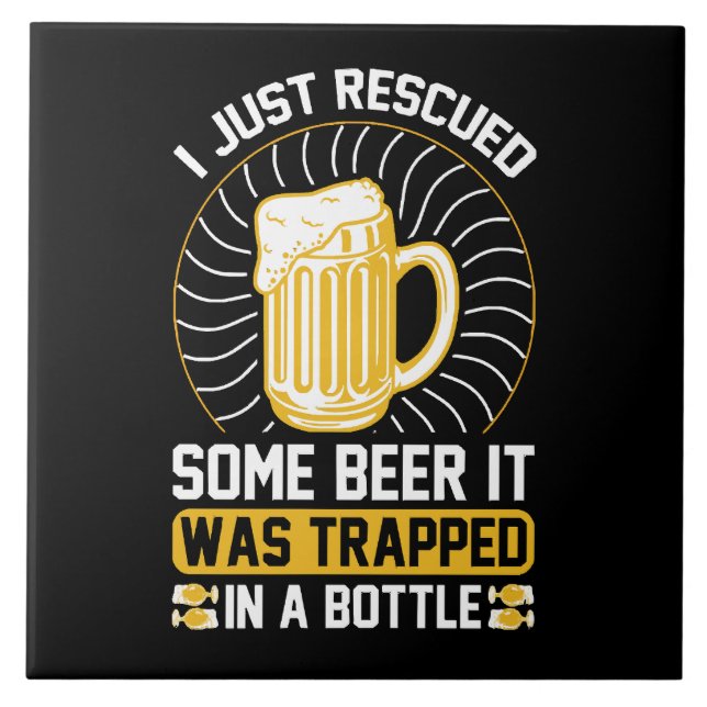 Ich habe gerade ein Bier gerettet. Es war gefangen Fliese (Vorderseite)