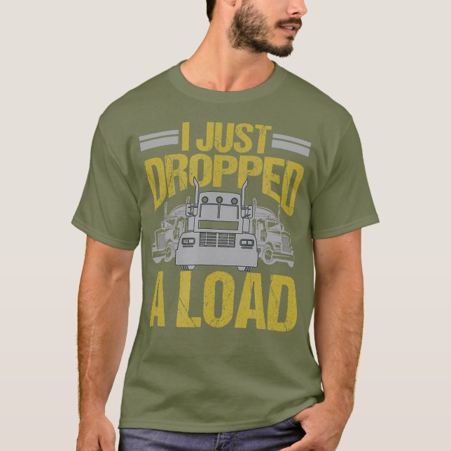 Ich habe gerade ein Lade Funny Truck Driver Gesche T-Shirt (Vorderseite)