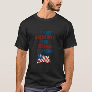 Ich habe gerade einen Gemeinen Tweet und 1 43 Gas  T-Shirt