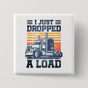 Ich habe gerade einen Lastwagenfahrer abgelegt Button