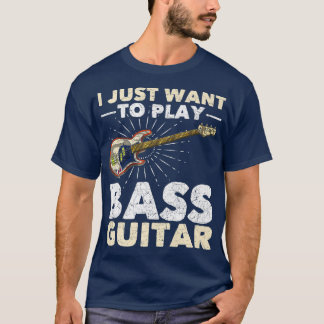 Ich habe gerade Gewollt, Bass Gitarre Bassist Musi T-Shirt