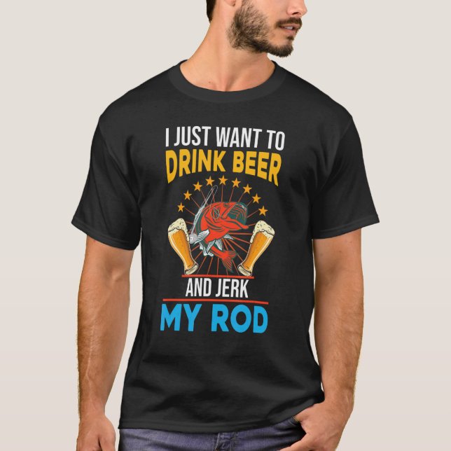 Ich habe gerade gewollt, Bier zu trinken und meine T-Shirt (Vorderseite)