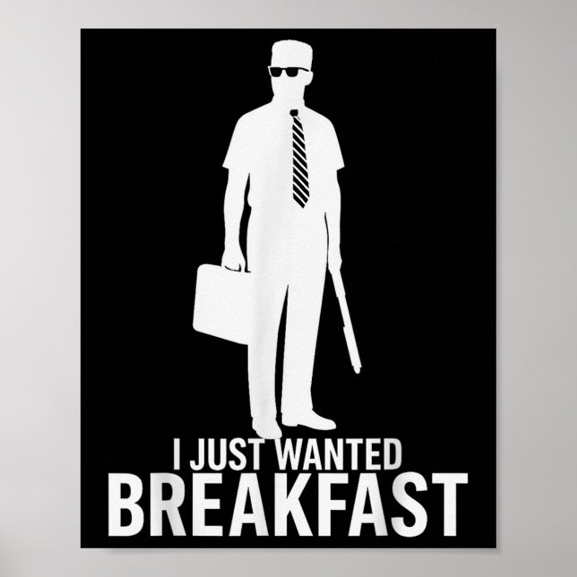Ich habe gerade Gewollt Frühstück Funny Meme Grafi Poster (Vorne)