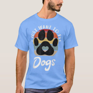 Ich habe gerade gewollt, Hunde Welpen Hund Lover z T-Shirt