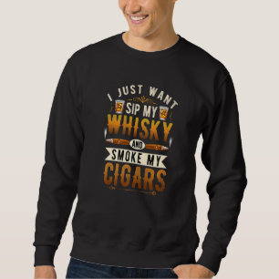 Ich habe gerade Gewollt, meinen Whiskey zu schluck Sweatshirt