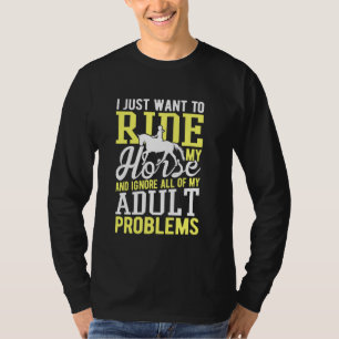 Ich habe gerade Gewollt, mit dem Pferd zu reiten T-Shirt
