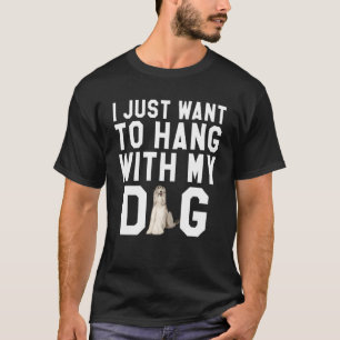 Ich habe gerade Gewollt, mit meinem Hund in Afghan T-Shirt