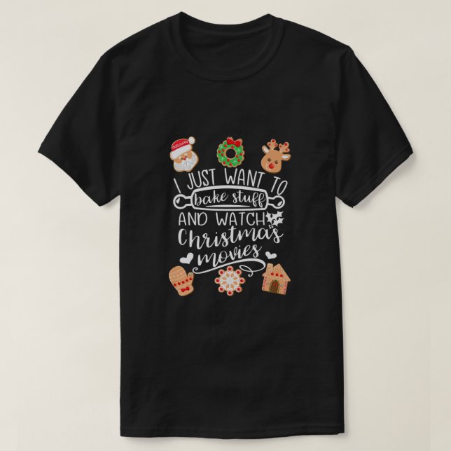Ich habe gerade Gewollt, Stuff zu backen Weihnacht T-Shirt (Design vorne)