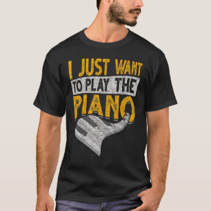 Ich habe gerade Gewollt, um Klaviermusik zu spiele T-Shirt