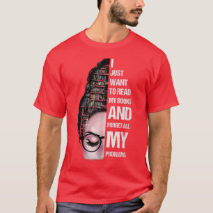 Ich habe gerade Gewollt, um meine Bücher zu lesen T-Shirt